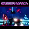 Cyber Mania - Single album lyrics, reviews, download