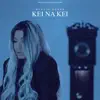 Kei Na Kei - Single album lyrics, reviews, download