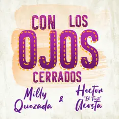 Con los Ojos Cerrados - Single by Milly Quezada & Hector Acosta (El Torito) album reviews, ratings, credits