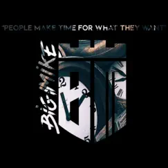 People Make Time for What They Want - Single by Big Mike NME album reviews, ratings, credits