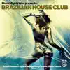 Brazilian House Club (Brazil House, Tropical House, Deep House, Disco House) album lyrics, reviews, download