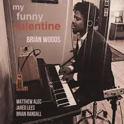 My Funny Valentine (feat. Matthew Alec, Jared Lees & Brian Randall) - Single by Brian Woods album reviews, ratings, credits