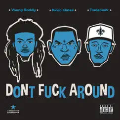 Don't F**k Around - Single by Trademark Da Skydiver, Young Roddy & Kevin Gates album reviews, ratings, credits