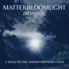 Matterbloomlight (Revisited) - Single album lyrics, reviews, download