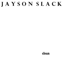 Clean - Single by Jayson Slack album reviews, ratings, credits