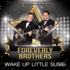 Wake up Little Susie (Live @ Nlmuziek.Nl Sessions) - Single by ForEverly Brothers album reviews, ratings, credits