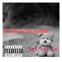 Let You Go (feat. T Dot Jackson) - Single by Ricc Rocc album reviews, ratings, credits