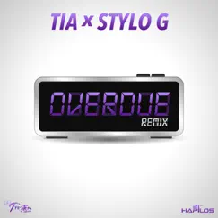 Overdue (Remix) - Single by Tia & Stylo G album reviews, ratings, credits