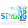 Together We're Strong (feat. Jason Blaine, Aaron Pritchett, Jason McCoy, Clayton Bellamy, Cory Marks, Alli Walker, Chris Buck, Alee, Ches Anthony, Danielle Bourjeaurd, Dustin Bird, Dani Strong, Aaron Allen, Chrystal Leigh & The Heels) - Single album lyrics, reviews, download