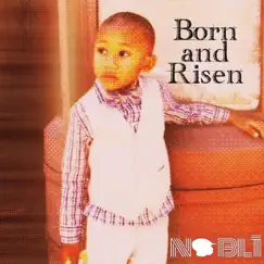 Born and Risen - EP by NOBL1 album reviews, ratings, credits