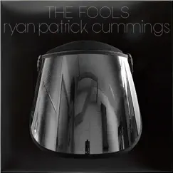 The Fools - Single by Ryan Patrick Cummings album reviews, ratings, credits