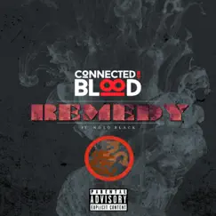 Remedy (feat. Nolo Black) - Single by Connected by Blood album reviews, ratings, credits