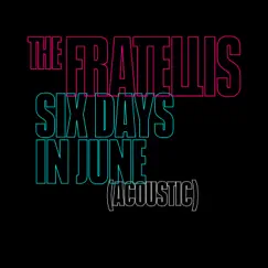 Six Days in June / Acoustic - Single by The Fratellis album reviews, ratings, credits