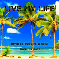 Live My Life (feat. Ezekiel & Segi) Song Lyrics