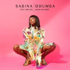 Blow My Mind - Single by Sabina Ddumba & Mr Eazi album reviews, ratings, credits