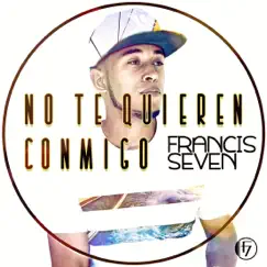 No Te Quieren Conmigo - Single by Francis Seven album reviews, ratings, credits