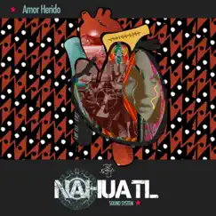 Amor Herido - Single by Nahuatl Sound System album reviews, ratings, credits