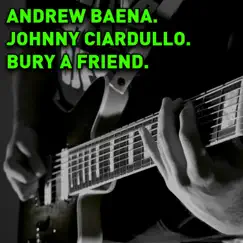 Bury a Friend (feat. Johnny Ciardullo) Song Lyrics