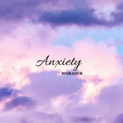 Anxiety by Wobadub album reviews, ratings, credits