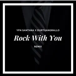 Rock with You (Remix ) [feat. Yfn Santana] Song Lyrics