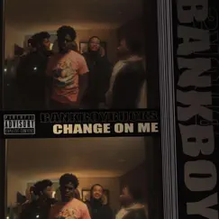 Change on Me - Single by BankboyBucks album reviews, ratings, credits