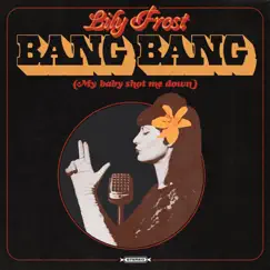 Bang Bang (My Baby Shot Me Down) - Single by Lily Frost album reviews, ratings, credits
