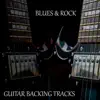 Blues and Rock Guitar Backing Tracks album lyrics, reviews, download