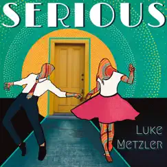 Serious - Single by Luke Metzler album reviews, ratings, credits