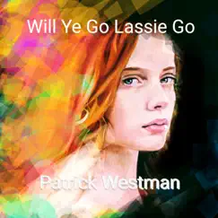 Will Ye Go Lassie Go Song Lyrics