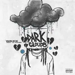 Dark Clouds (feat. Lil Raven) - Single by Waxx album reviews, ratings, credits