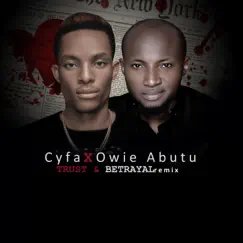 Trust & Betrayal (Remix) - Single by Cyfa & Owie Abutu album reviews, ratings, credits
