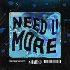 Need u more - Single by SHADED album reviews, ratings, credits