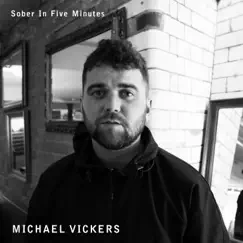 Sober in Five Minutes - EP by Michael Vickers album reviews, ratings, credits