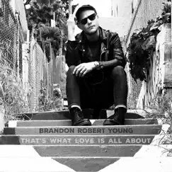That's What Love Is All About - Single by Brandon Robert Young album reviews, ratings, credits