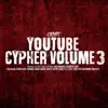 YouTube Cypher, Vol. 3 (feat. Dax, Merkules, Futuristic, Ekoh, NoLifeShaq, 100kufis, Samad Savage, Carly X, Ashtin Larold, Crank Lucas, D.I.L.E.M.A., Feral the Earthworm & King Blitz) - EP album lyrics, reviews, download