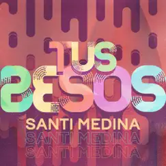 Tus Besos - Single by Santi Medina album reviews, ratings, credits