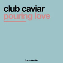 Pouring Love - EP by Club Caviar album reviews, ratings, credits