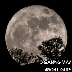Moon Lights - Single by Dreaming Way album reviews, ratings, credits