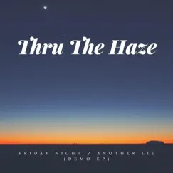 Friday Night / Another Lie (Demo) - Single by Thru the Haze album reviews, ratings, credits