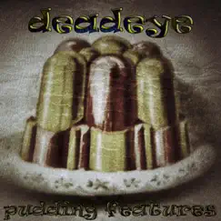 Pudding Features - Single by Deadeye album reviews, ratings, credits