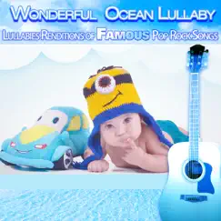 Wonderful Ocean Lullaby: Lullabies Renditions of Famous Pop Rock Songs by Baby Sleep Music Academy, Sleeping Baby Aid & Songs to Put a Baby to Sleep Academy album reviews, ratings, credits