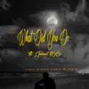 What Did You Do (feat. Quent100) - Single album lyrics, reviews, download