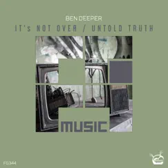 It's Not Over / Untold Truth - Single by Ben Deeper album reviews, ratings, credits
