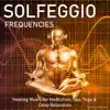 Solfeggio Frequencies: Healing Music for Meditation, Spa, Yoga & Deep Relaxation album lyrics, reviews, download