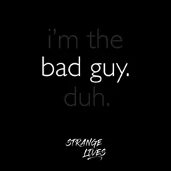 Bad Guy - Single by Strange Lives album reviews, ratings, credits