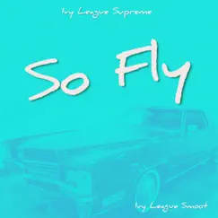 So Fly - Single by Ivy League Smoot album reviews, ratings, credits