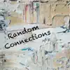 Random Connections album lyrics, reviews, download