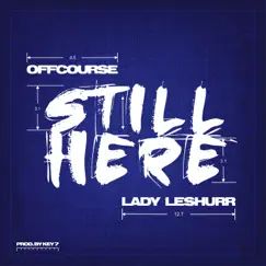 Still Here (feat. Lady Leshurr) - Single by OFFCOURSE album reviews, ratings, credits