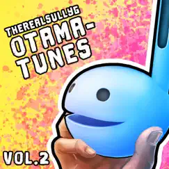 Otama-Tunes, Vol. 2 by TheRealSullyG album reviews, ratings, credits