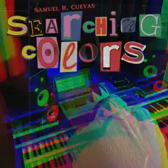 Searching Colors (An Immersive Experience) - Single by Samuel R. Cuevas album reviews, ratings, credits
